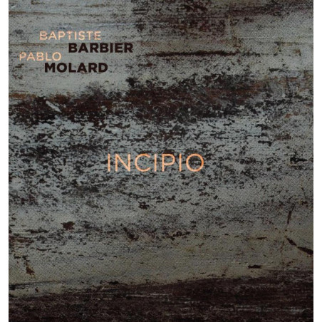 CD BAPTISTE BARBIER ET PABLO MOLARD - Incipio