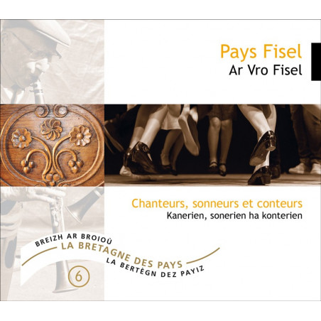 CD LE PAYS FISEL - Chanteurs, sonneurs et conteurs (La Bretagne des pays, vol.6)