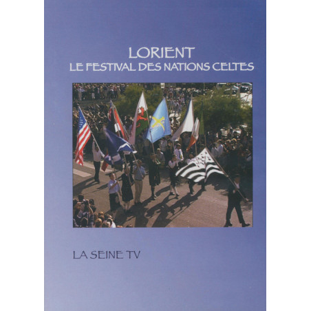 DVD LORIENT, LE FESTIVAL DES NATIONS CELTES (Interceltique)